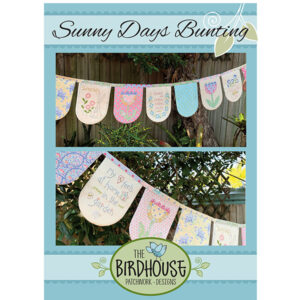 The Birdhouse Patchwork Designs Sunny Days Bunting